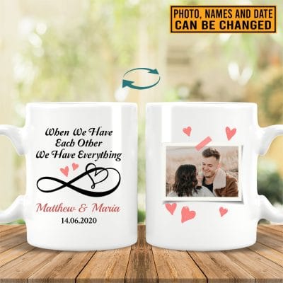 Personalized Photo We Have Each Other Ceramic Coffee Mug - Custom Lover Couple Coffee Mugs With Photo