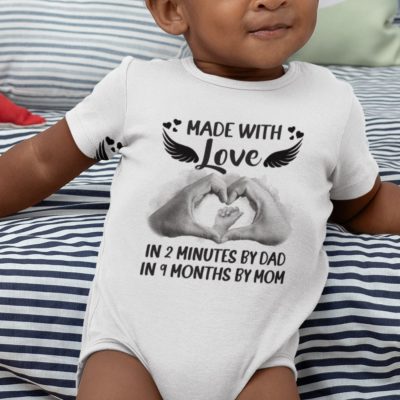 Alternative view of Made With Love In 2 Minutes By Dad In 9 Months By Mom Funny Baby Onesie - Toddler Infant Bodysuit