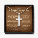 To My Future Husband You Are One Of The Greatest Decisions Of My Life Christian Cross Pendant Necklace - Artisan Crafted Cross Necklace