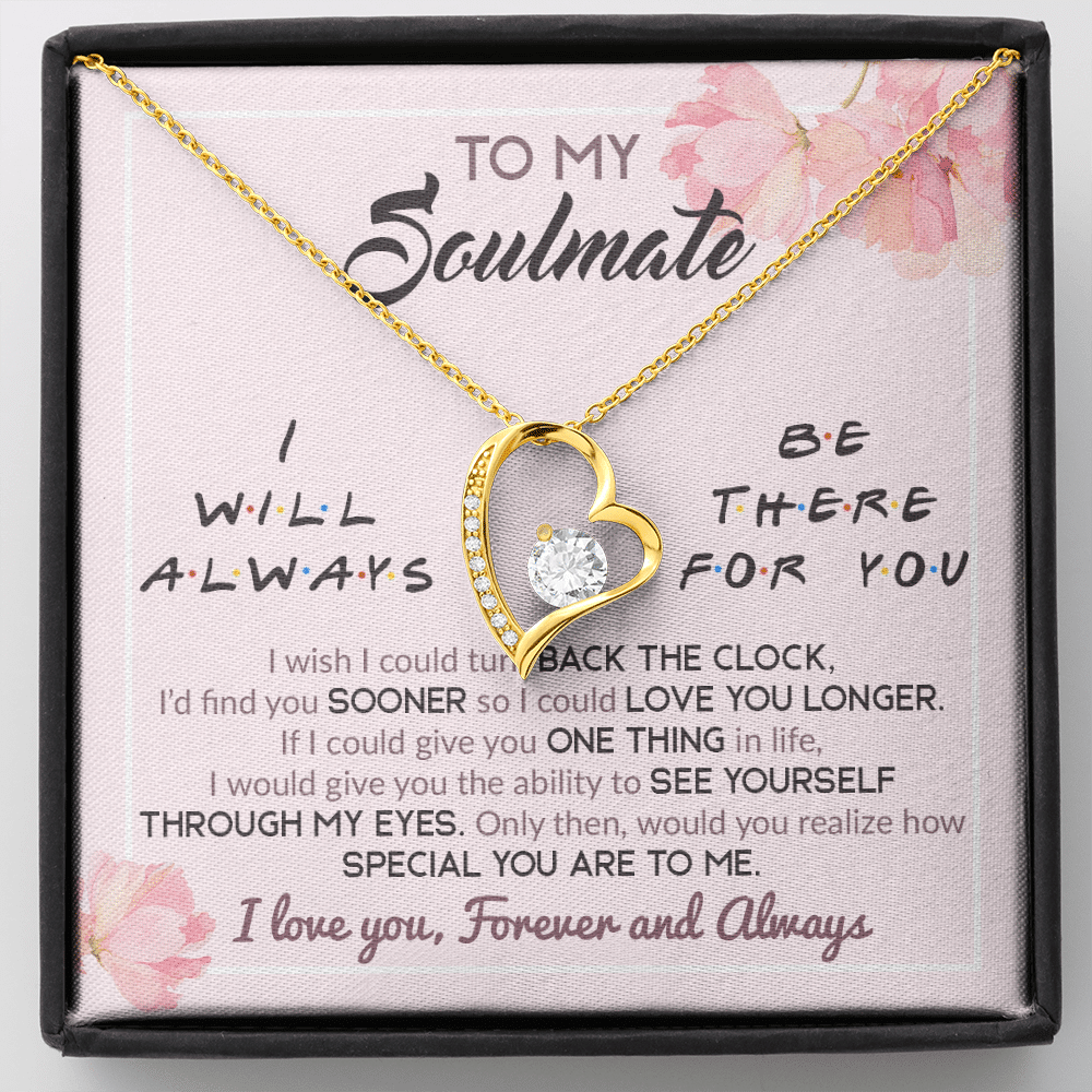 To My Soulmate I Will Always Be There For You Wife Girlfriend Forever Heart Pendant Necklace - Forever Love Necklace (18K Yellow Gold)