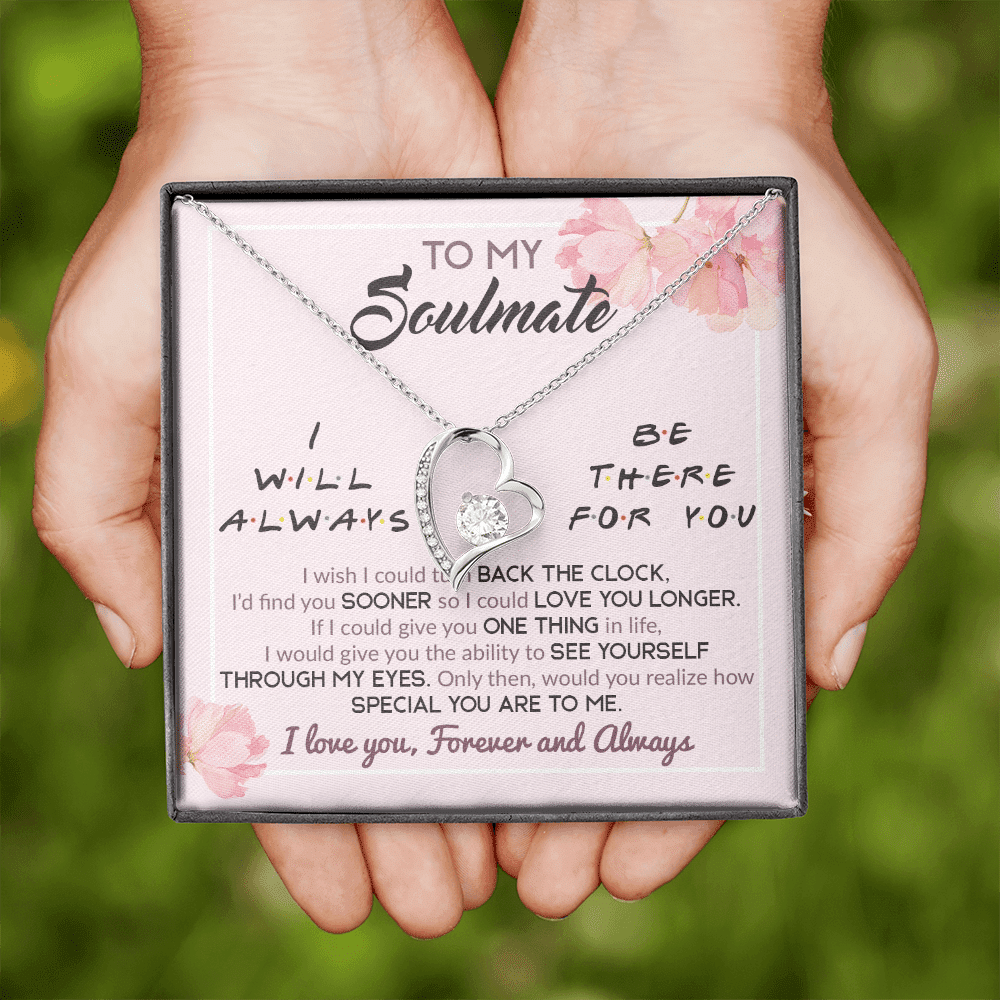 To My Soulmate I Will Always Be There For You Wife Girlfriend Forever Heart Pendant Necklace