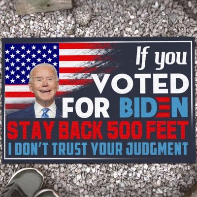 If You Voted For Biden Stay Back 500 Feet I Don't Trust Your Judgment House Doormat - Outdoor Indoor Doormat