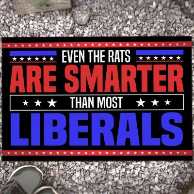 Even The Rats Are Smarter Than Most Liberals Funny Political House Doormat - Outdoor Indoor Mat