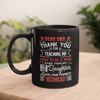 Alternative view of Dear Dad Thank For Teaching Me How To Be A Man Even Though I'm Your Daughter Redhead Ceramic Coffee Mug