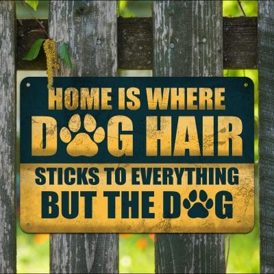 Home Is Where Dog Hair Sticks to Everything but The Dog Decorative Metal Sign - Indoor Outdoor Decor Farmhouse