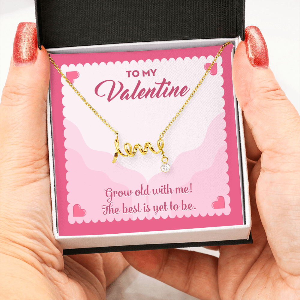 To My Valentine Grow Old With Me The Best Is Yet To Be Scripted Love Pendant Necklace To My Valentine Grow Old With Me The Best Is Yet To Be Scripted Love Pendant Necklace