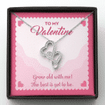 To My Valentine Grow Old With Me The Best Is Yet To Be Double Hearts Pendant Necklace - Double Hearts Necklace To My Valentine Grow Old With Me The Best Is Yet To Be Double Hearts Pendant Necklace - Double Hearts Necklace