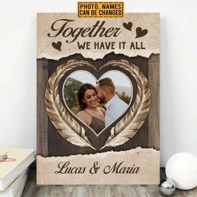 Personalized Photo Together We Have It All Couple Framed Canvas Prints - Custom Couple Unframed Poster