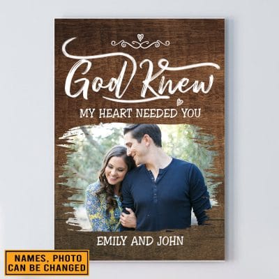 Custom Photo God Knew My Heart Needed You Anniversary Vertical Framed Canvas Prints - Wall Art - Poster