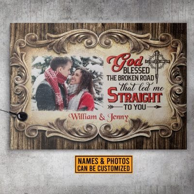 Personalized Photo God Blessed The Broken Road That Led Straight To You Canvas Print - Wall Art - Poster