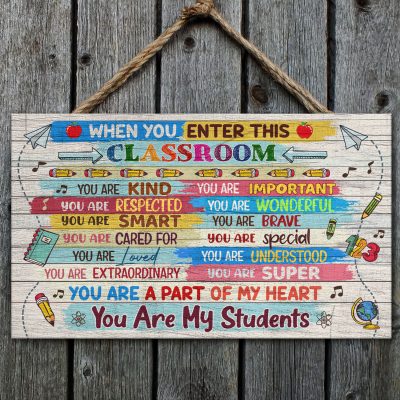 When You Enter This Classroom You Are Kind You Are Important You Are Respected Decorative Rectangle Wooden Door Sign