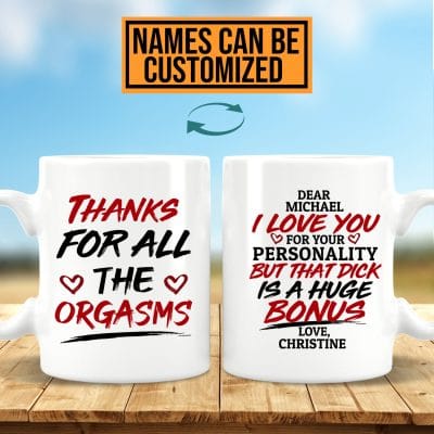 Thanks For All The Orgasms Personalized Boyfriend Coffee Mug - Funny Valentine's Day Gift For Him