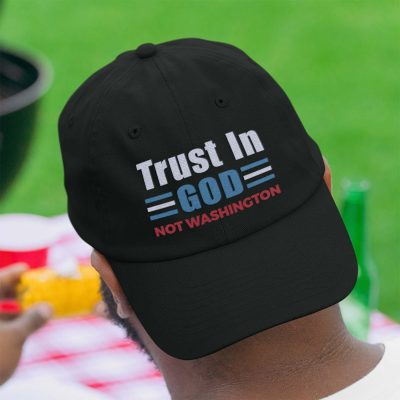 Trust In God Not Washington Funny Political Twill Cap - Jesus Snapback Hat - Christian Hat