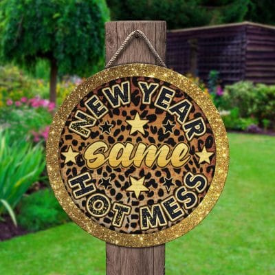 Alternative view of New Year Same Hot Mess Funny Decorative Circle Wooden Door Sign - Front Porch Sign Decor