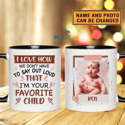 Custom Photo Fathers Day Gift I Love how We Don't Have to Say out Loud that I'm Your Favorite Child Two Sided Accent Mug
