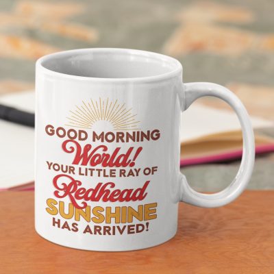 Alternative view of Good Morning World Your Little Ray Of Redhead Sunshine Has Arrived Funny Redhead Ceramic Coffee Mug