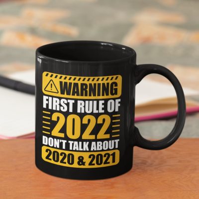 Alternative view of Warning First Rule Of 2022 Don't Talk About 2020 And 2021 Funny Ceramic Coffee Mug - Travel Mug - Water Bottle
