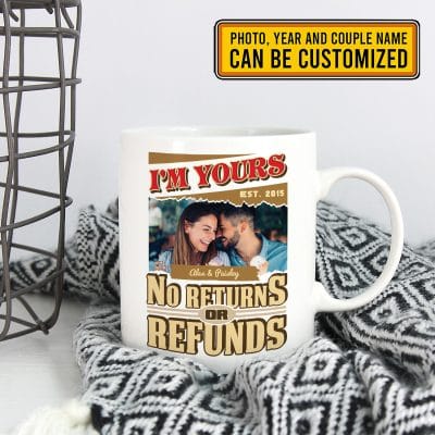 Custom Photo I'm Yours No Returns Or Refunds Personalized Couple Anniversary Coffee Mug - Travel Bottle