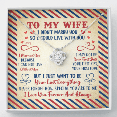 Valentines Gifts for Her To My Wife I Didn't Marry You so I Could Live with You Love Knot Pendant Necklace - Love Knot Necklace