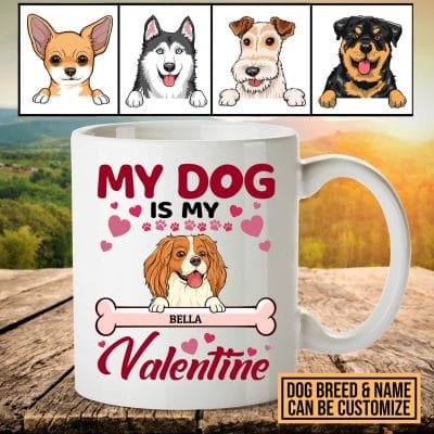 Personalized Dog Breed My Dog Is My Valentine Ceramic Coffee Mug - Custom Dog Valentine Travel Mug - Water Bottle