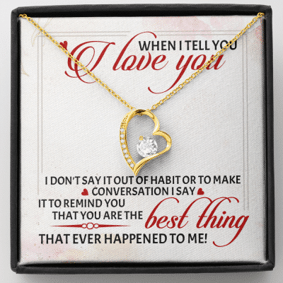 When I Tell You I Love You I Don't Say It out Of Habit or To Make Conversation Forever Love Pendant Necklace