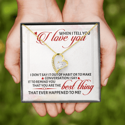 When I Tell You I Love You I Don't Say It out Of Habit or To Make Conversation Forever Love Pendant Necklace