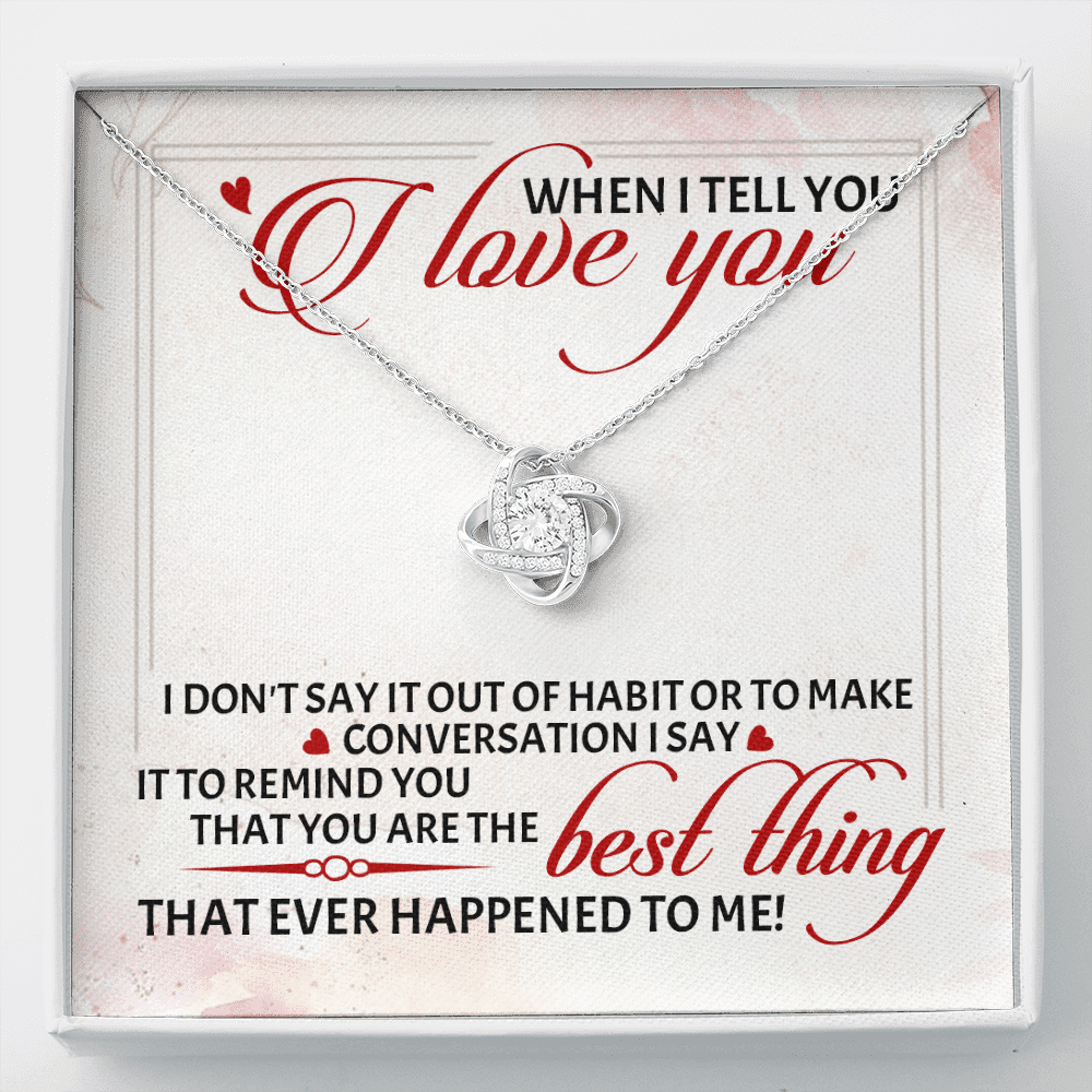 When I Tell You I Love You I Don't Say It out Of Habit or To Make Conversation Love Knot Pendant Necklace - Love Knot Necklace