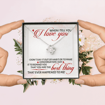 When I Tell You I Love You I Don't Say It out Of Habit or To Make Conversation Love Knot Pendant Necklace