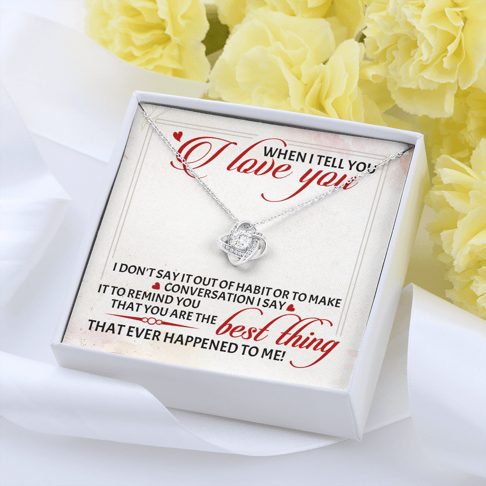When I Tell You I Love You I Don't Say It out Of Habit or To Make Conversation Love Knot Pendant Necklace