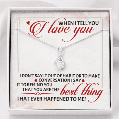 When I Tell You I Love You I Don't Say It out Of Habit or To Make Conversation Alluring Beauty Necklace - Alluring Beauty Necklace