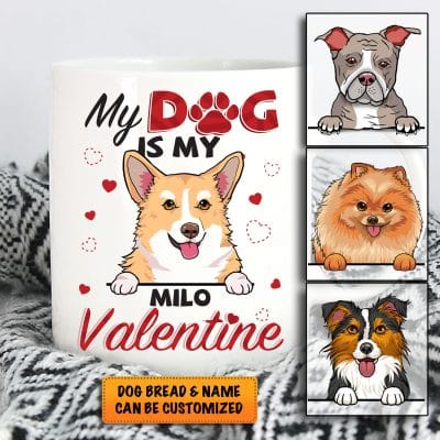 My Dog Is My Valentine Personalized Dog Funny Coffee Mug - Valentine's Day Gift For Dog Lovers