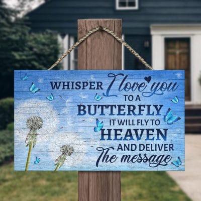 Alternative view of Whisper I Love You to A Butterfly and It Will Fly to Heaven and Deliver the Message Decorative Rectangle Wooden Door Sign - Front Porch Sign