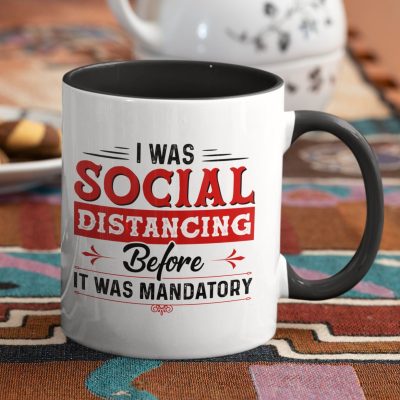 Alternative view of I Was Social Distancing Before It Was Mandatory Accent Mug Funny Quarantine Gifts
