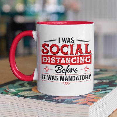 I Was Social Distancing Before It Was Mandatory Accent Mug Funny Quarantine Gifts