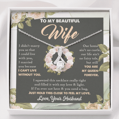 To My Beautiful Wife From Husband You Are My Queen Alluring Beauty Necklace - Anniversary Valentines Necklace - Alluring Beauty Necklace