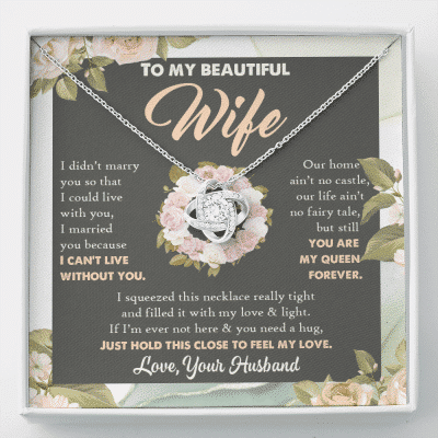 To My Beautiful Wife From Husband You Are My Queen Love Knot Necklace - Anniversary Valentines Necklace - Love Knot Necklace