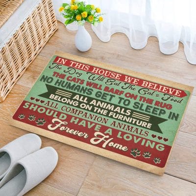 Alternative view of In This House We Believe All Companion Animals Should Have a Loving Forever Home Entrance Funny Decorative Doormat