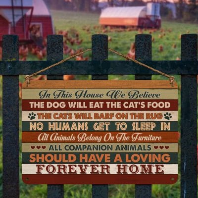 Alternative view of In This House We Believe All Companion Animals Should Have a Loving Forever Home Decorative Indoor Outdoor Metal Sign