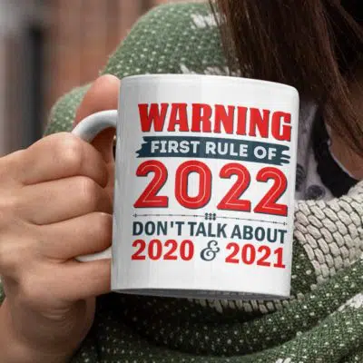 Alternative view of Warning First Rule Of 2022 Don't Talk About 2020 And 2021 Funny Coffee Mug - Travel Bottle
