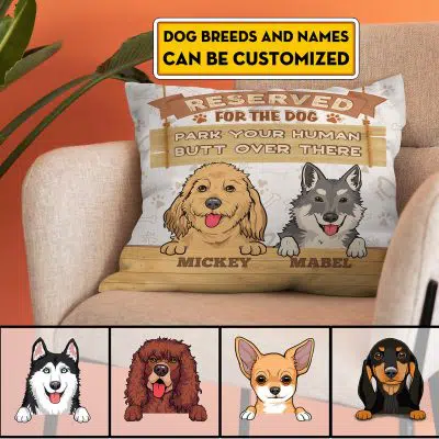 Personalized Dog Breeds Reserved For The Dog Park Your Human Butt Over There Throw Pillow - Decorative Pillow