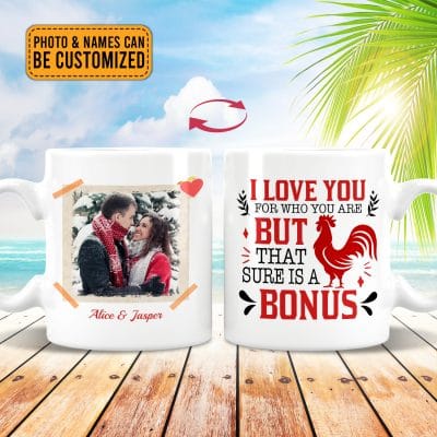 Alternative view of Personalized Photo I Love You For Who You Are But That Sure Is A Bonus Funny Print On 2 Sides Ceramic Coffee Mug