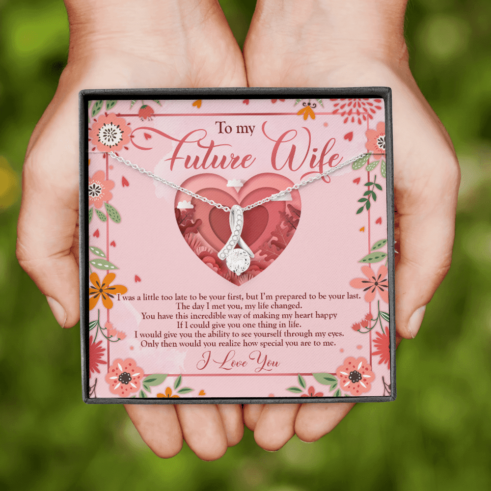 To My Future Wife I Was A Little Too Late To Be Your First Alluring Beauty Necklace - Valentines Necklace To My Future Wife I Was A Little Too Late To Be Your First Alluring Beauty Necklace - Valentines Necklace