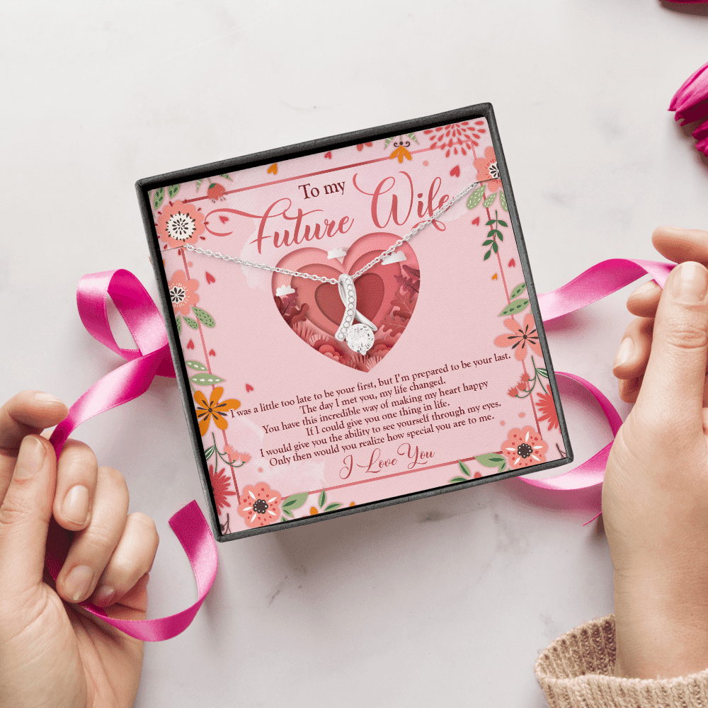 To My Future Wife I Was A Little Too Late To Be Your First Alluring Beauty Necklace - Valentines Necklace To My Future Wife I Was A Little Too Late To Be Your First Alluring Beauty Necklace - Valentines Necklace