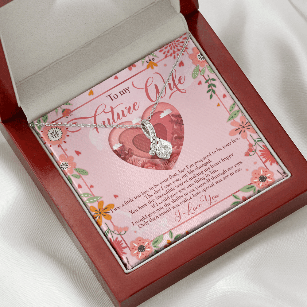 To My Future Wife I Was A Little Too Late To Be Your First Alluring Beauty Necklace - Valentines Necklace To My Future Wife I Was A Little Too Late To Be Your First Alluring Beauty Necklace - Valentines Necklace