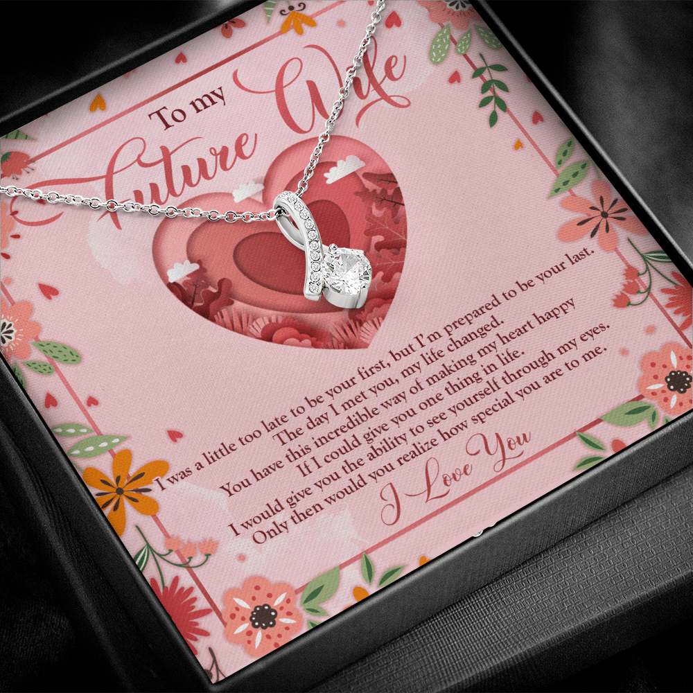 To My Future Wife I Was A Little Too Late To Be Your First Alluring Beauty Necklace - Valentines Necklace To My Future Wife I Was A Little Too Late To Be Your First Alluring Beauty Necklace - Valentines Necklace