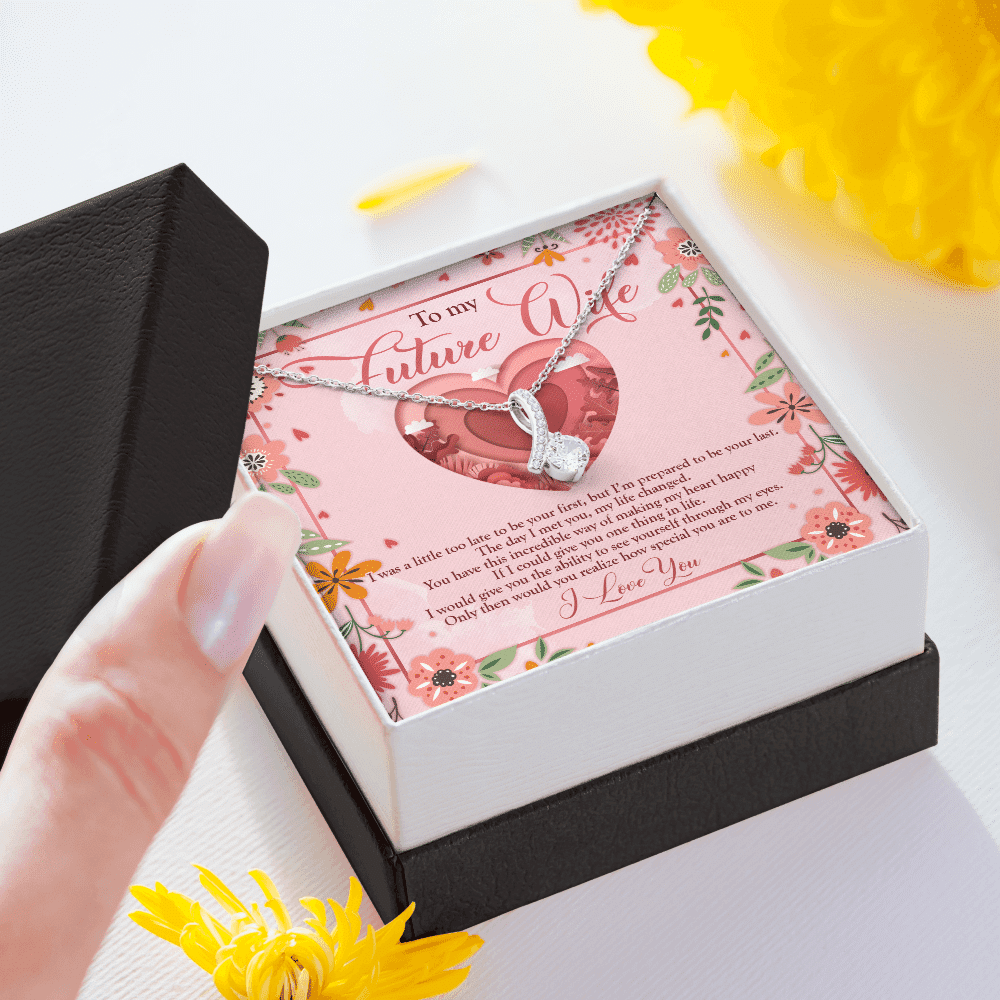 To My Future Wife I Was A Little Too Late To Be Your First Alluring Beauty Necklace - Valentines Necklace To My Future Wife I Was A Little Too Late To Be Your First Alluring Beauty Necklace - Valentines Necklace