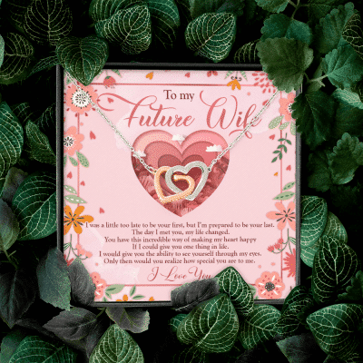 To My Future Wife I Was A Little Too Late To Be Your First Valentines Interlocking Hearts Pendant Necklace