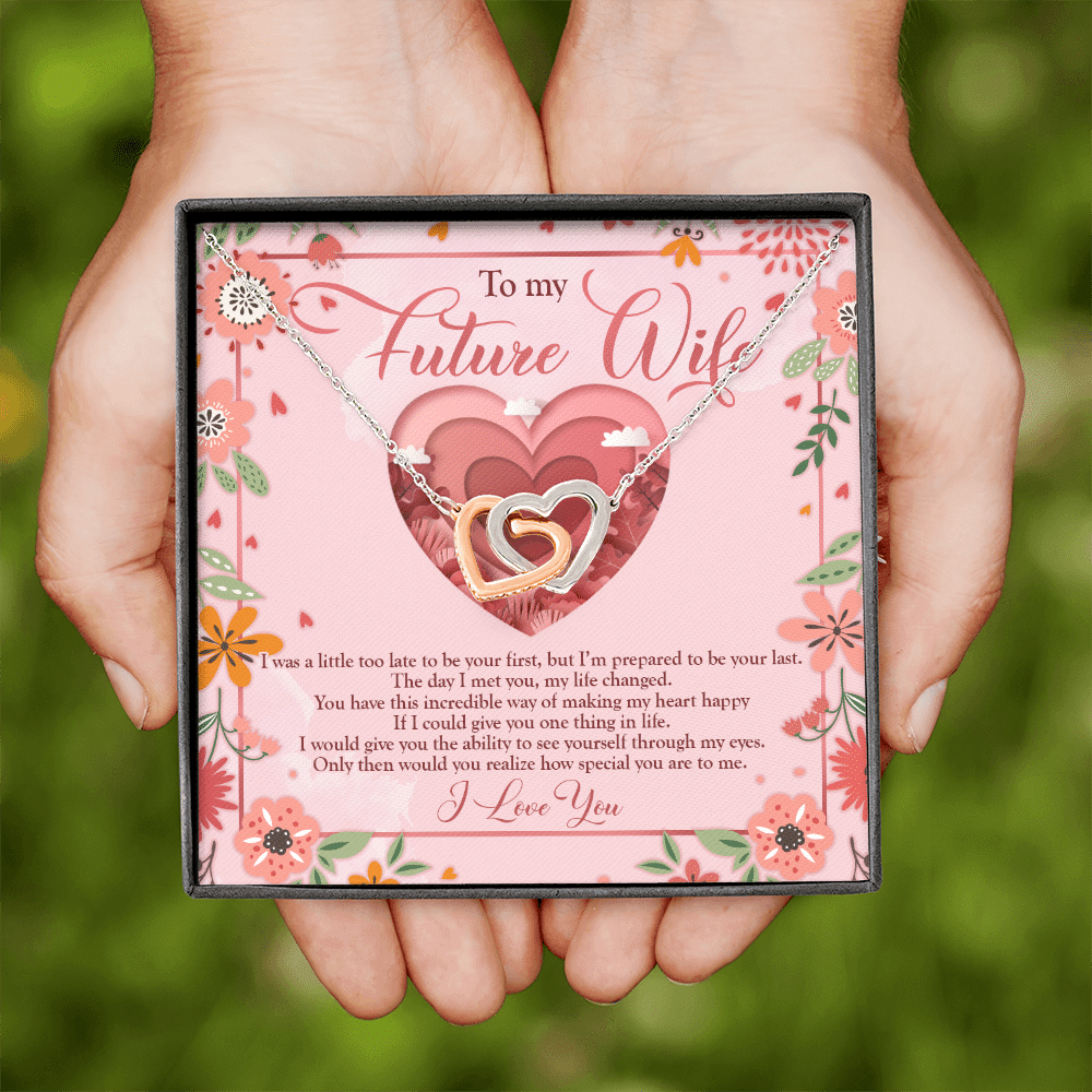 To My Future Wife I Was A Little Too Late To Be Your First Valentines Interlocking Hearts Pendant Necklace