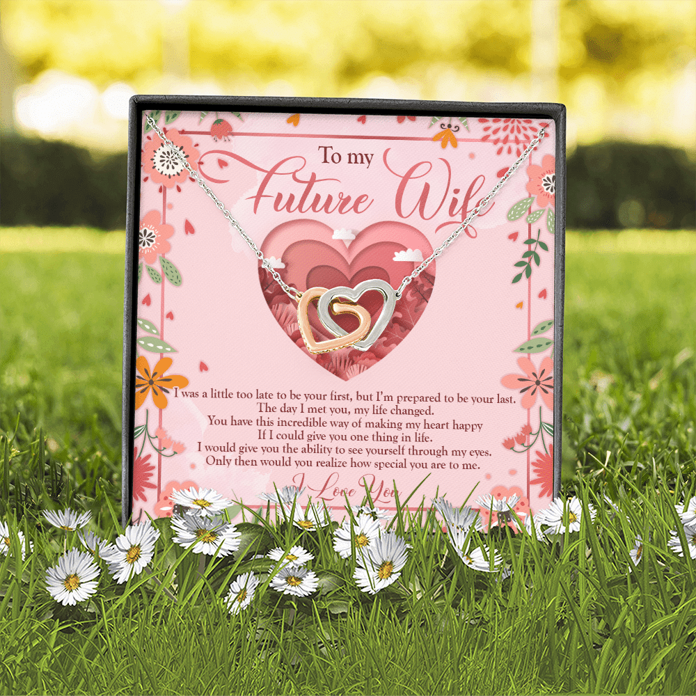 To My Future Wife I Was A Little Too Late To Be Your First Valentines Interlocking Hearts Pendant Necklace