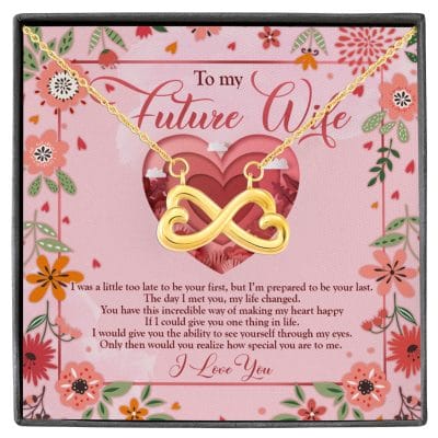 To My Future Wife I Was A Little Too Late To Be Your First Infinity Heart Pendant Necklace - Valentines Gifts